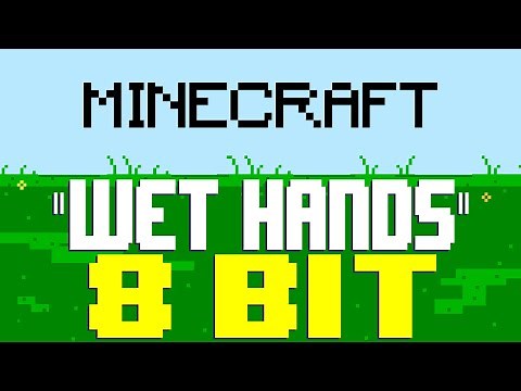 Wet Hands [8 Bit Tribute to C418 & Minecraft] - 8 Bit Universe