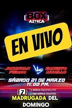BOX AZTECA EN VIVO HOY SÁBADO 21 MARZO 2026 🔴 Azteca 7 | Horario + Ver Online (Fierro vs Murillo)