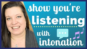 Show You're Listening with Intonation - Short Questions and Responses For Better Conversations in English • English with Kim