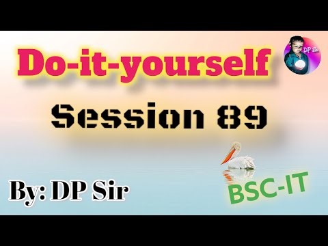 Do it Yourself Session 89 || DP_Sir || BSC IT ||