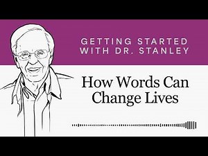 How Words Can Change Lives - Getting Started With Dr. Stanley Podcast
