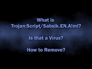 Trojan:Script/Sabsik.EN.A!ml Malware Explained & Removal Guide