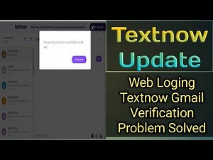 Web-Loging Textnow Gmail Verification Problem Solved | Textnow Update Method | Textnow Verification