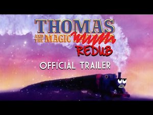"Thomas & the Magic Railroad: The Redub" - Official Trailer #1