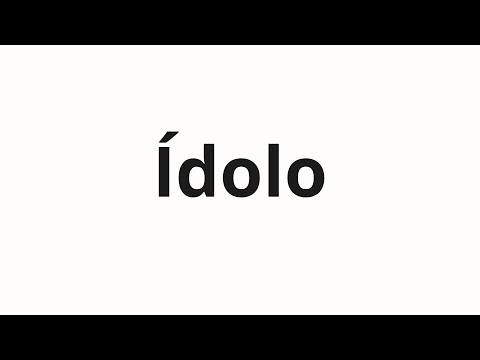How to pronounce Ídolo