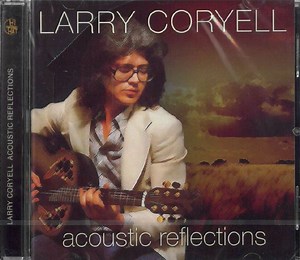 Larry Coryell - Acoustic Reflections