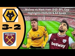 Wolves 3-2 West Ham | EFL Cup 202526 | Highlights & All Goals