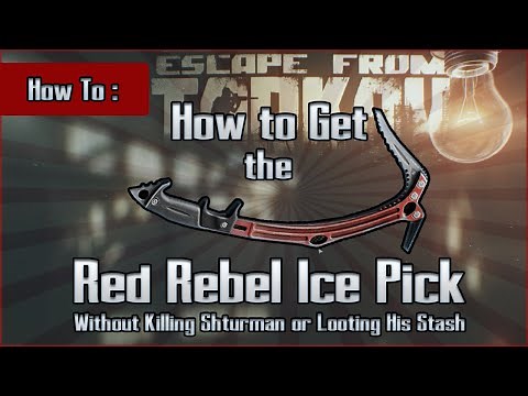 How to Get a Red Rebel Ice Pick (without Shturman or his Stash) Guide - Escape from Tarkov EFT