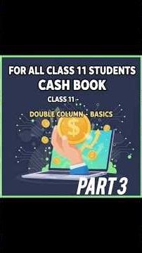 Cash Book | Class 11 | Easiest Explanation of All Basics | Part 3