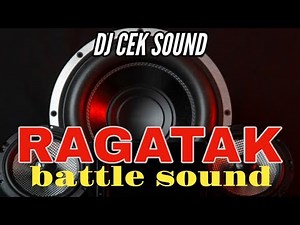 DJ RAGATAK TERBARU CEK SOUND FULL BASS || MUSIK BATTLE SOUND