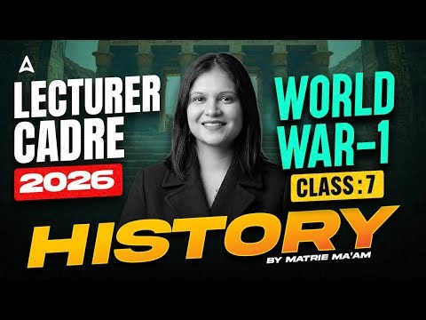 Lecturer Cadre Preparation Preparation 2026 | WORLD WAR - 1 | History By Matrie Ma'am