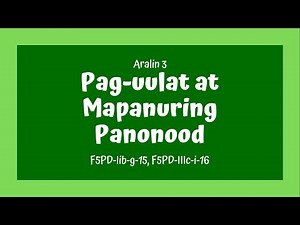 Grade 5 Filipino MELC BASED Quarter 3 Aralin 3 Pag uulat at Mapanuring Panonood