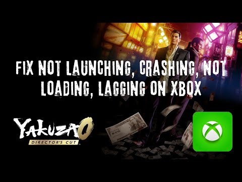 Fix Yakuza 0 Director's Cut Won't Launch, Crashing, Not Loading, Lagging on Xbox Series X|S