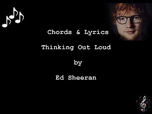 Thinking Out Loud by Ed Sheeran - Guitar Chords and Lyrics