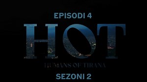 Seriali H.O.T – Episodi 4 (Sezoni 2) - Top Channel