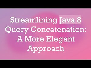 Streamlining Java 8 Query Concatenation: A More Elegant Approach