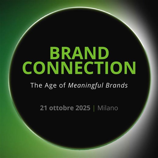 ⚫ Brand Connection: The Age of Meaningful Brands 🟢 📍 Milano, Auditorium Deloitte 📅 21 ottobre 2025 Su quali valori si fonda la relazione tra un brand e i propri consumatori? Come i mutamenti della società, l’innovazione tecnologica e il contesto economico stanno influenzando il loro rapporto e come lo faranno in futuro? “Brand Connection” porta sul palco alcune tra le voci più autorevoli del mondo Consumer per esplorare queste dinamiche e cogliere insight strategici su uno dei temi più attual