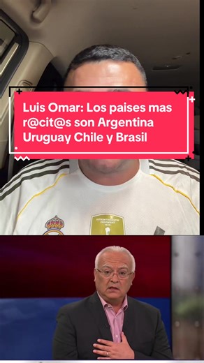 Luis Omar: los países más r@Cist@S que hay son Argentina Brasil Chile y Uruguay #futbol #realmadrid #champions