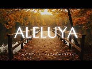 ALELUYA | ADORACIÓN INSTRUMENTAL // PIANO PARA DESCANSAR Y MEDITAR 🙏✨