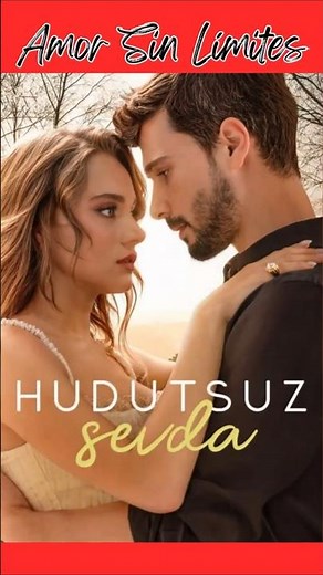 Serie Turca "AMOR SIN LIMITES" “Hudutsuz Sevda”