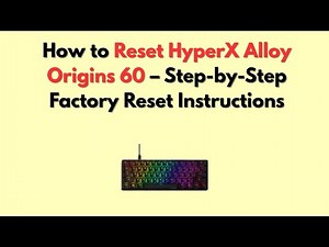 How to Reset HyperX Alloy Origins 60 – Step-by-Step Factory Reset Instructions