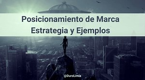 Posicionamiento de Marca: qué es, estrategias y ejemplos