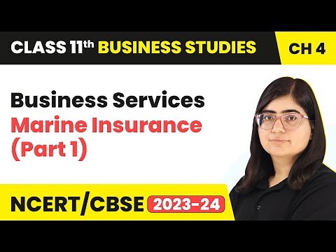 Marine Insurance (Part 1) - Business Services | Class 11 Business Studies Chapter 4 | (2023-24)