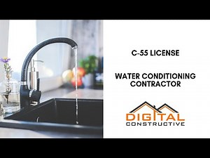C55 License - Water Conditioning, Filtration, Purification Systems Contractor's Guide To The CSLB!