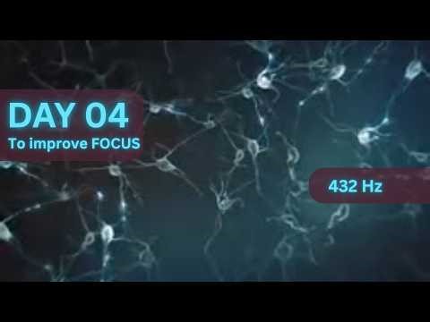 Day 4: 432 Hz Deep Calm Focus | Improve Concentration & Mental Clarity 🧠