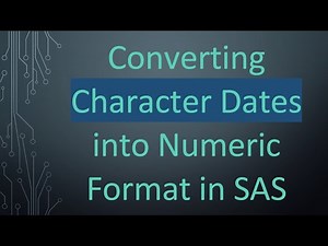 Converting Character Dates into Numeric Format in SAS