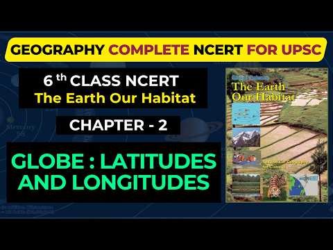 Chapter-2: Globe: Latitudes and Longitudes I 6th Class Geography NCERT for UPSC, PCS
