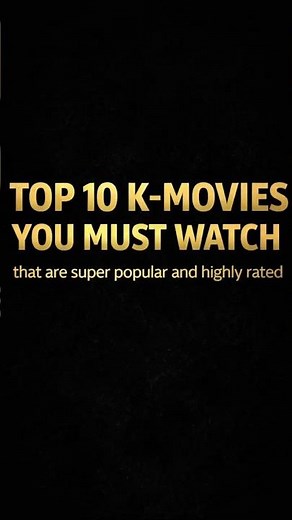 Top 10 K~ Movies you Must watch ⌚️ that are super popular and highly rated