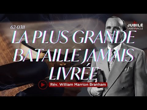 62-0311 - La plus grande bataille jamais livrée | Prophète William Marrion Branham