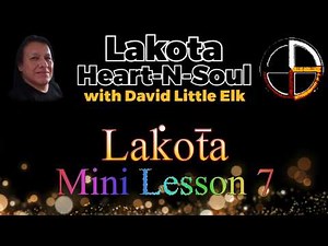 David Little Elk - Lakota Language Mini-Lesson 7 - Lakota Heart-N-Soul