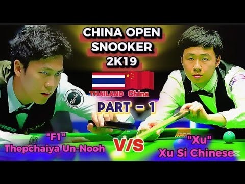 Thepchaiya Un-Nooh 🇹🇭 Vs Xu Si 🇨🇳 | China Open Snooker 2019 | Thailand Vs China | Part1 |