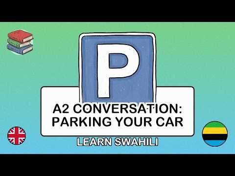 🇬🇧→🇹🇿 Learn Swahili - Parking Your Car