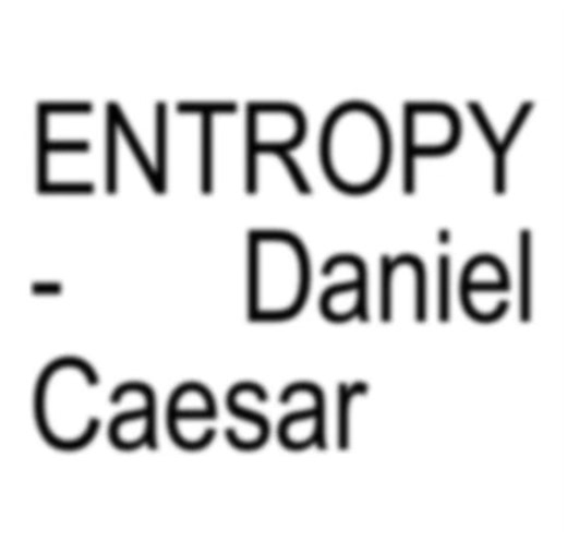 ENTROPY - Daniel Caesar #fypシ #daniel #caesar #musica #rnb #underated ... | danielcaesar