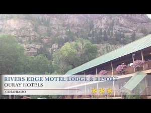 Rivers Edge Motel Lodge & Resort - Ouray Hotels, Colorado