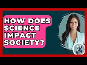 How Does Science Impact Society? - Philosophy Beyond