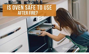 Is Oven Safe To Use After Fire? - [Detailed Guide]