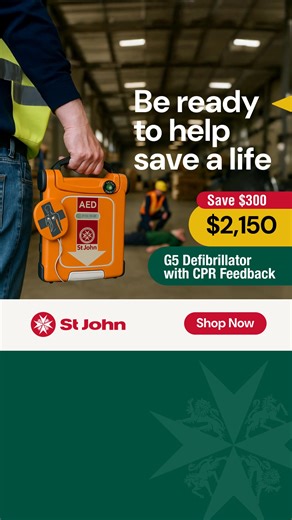Save $300 on the St John G5 Defib range. We spend more than a quarter of our lives at work, so it’s vital to have the right protection on site. The St John G5 Defibrillator is rugged, reliable, and provides real-time CPR feedback. Shop online and ensure your workplace is prepared. | St John Ambulance Australia