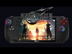 Final Fantasy 7 Rebirth | MSI Claw A1M Core Ultra 7