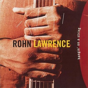 Rohn Lawrence - Hangin' On A String