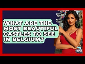 What Are The Most Beautiful Castles To See In Belgium? - Europe Travel Pros