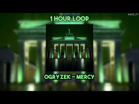 [1 HOUR LOOP] Ogryzek - MERCY