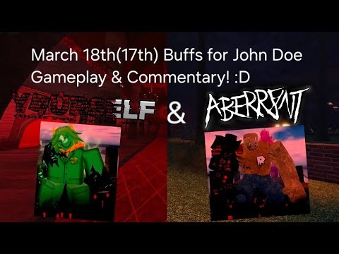 March 18th(17th) Buffs for John Doe Gameplay & Commentary! :D