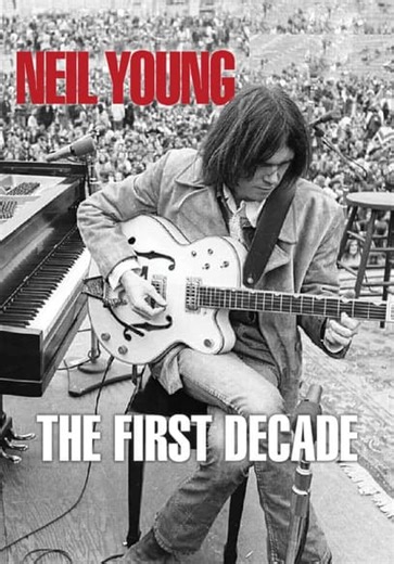 Neil Young: The First Decade (2007)
