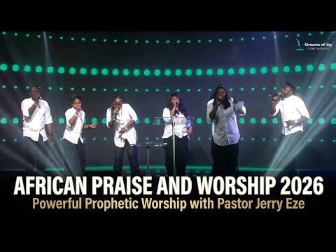 AFRICAN PRAISE AND WORSHIP 2026 - Powerful Prophetic Worship with Pastor Jerry Eze
