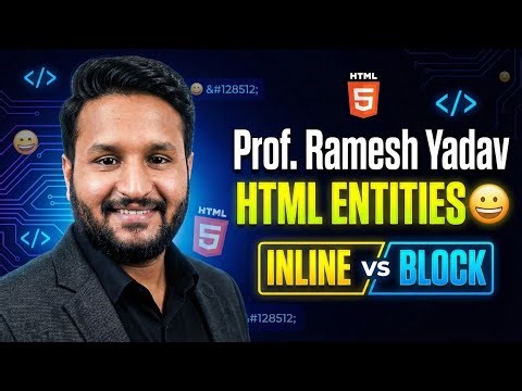 9. HTML Entities & Emojis Explained | Inline vs Block Elements