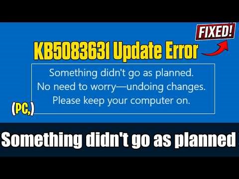Fix KB5083631 Update Error | Something didn't go as planned. No need to worry-undoing changes